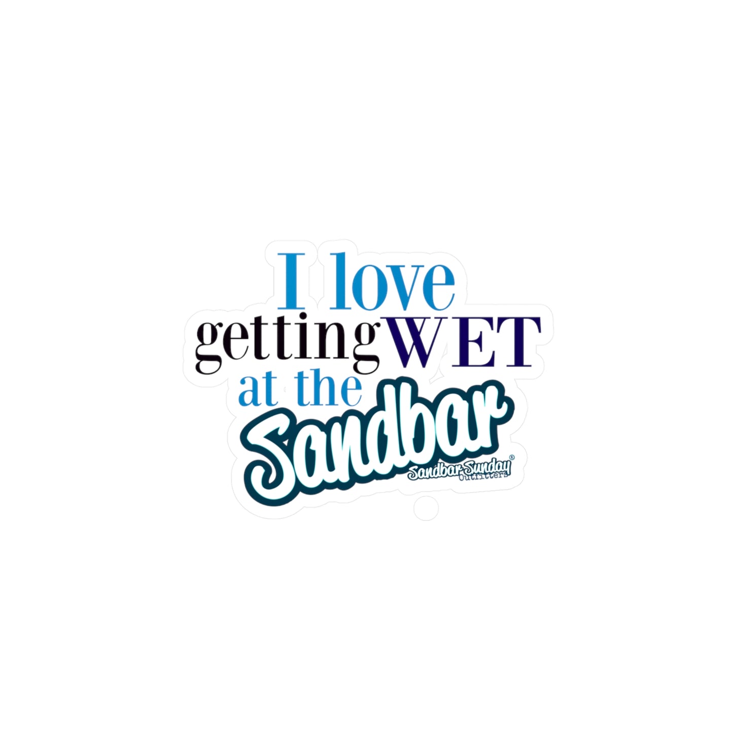 Getting Wet at the Sandbar Kiss-Cut Decal