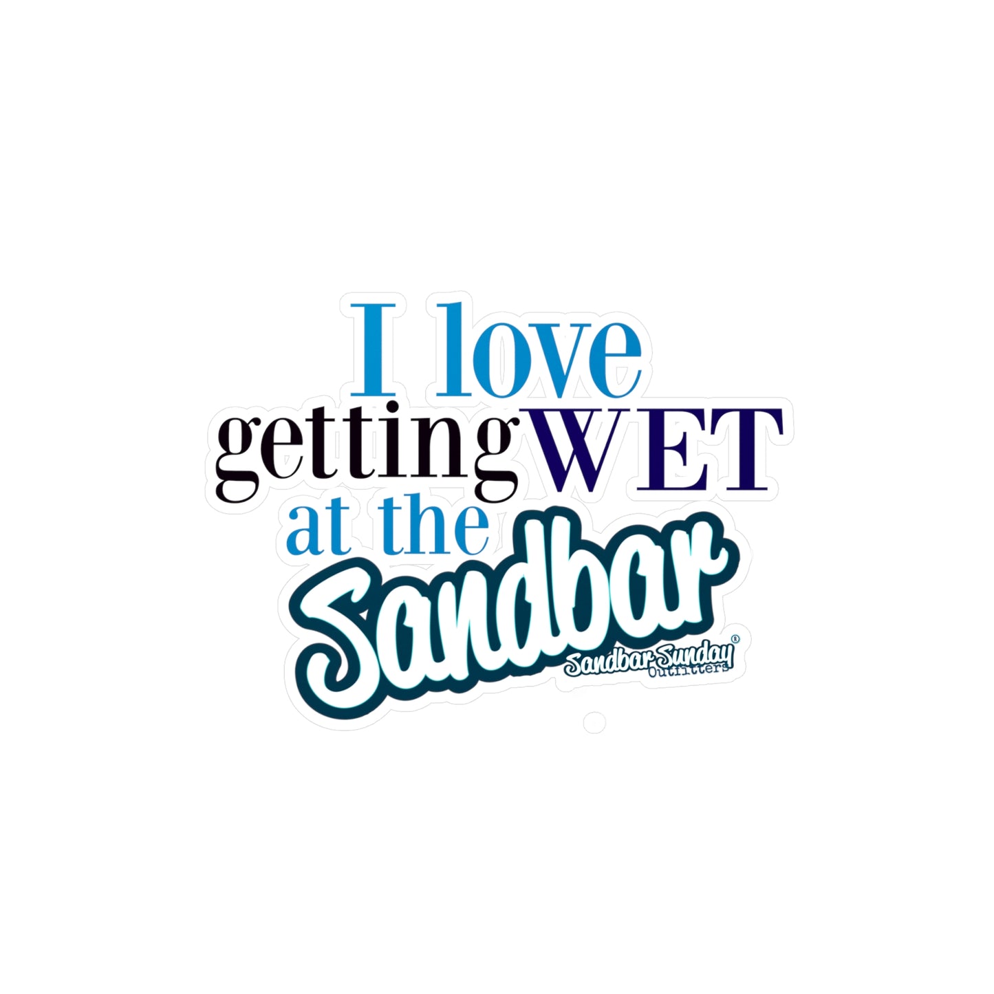 Getting Wet at the Sandbar Kiss-Cut Decal
