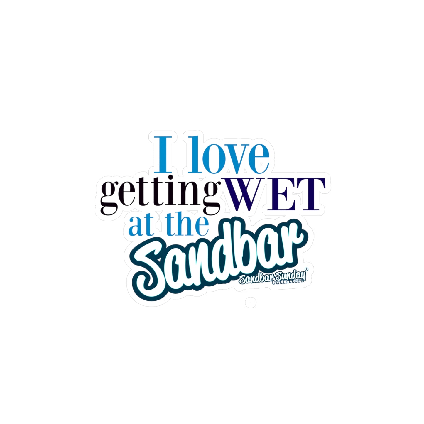 Getting Wet at the Sandbar Kiss-Cut Decal